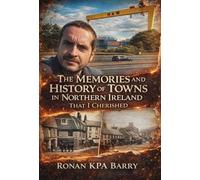 The Memories And History Of Towns In Northern Ireland That I loved And Cherish
