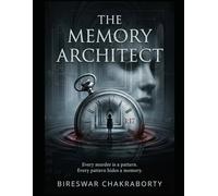 THE MEMORY ARCHITECT: Every murder is a pattern. Every pattern hides a memory.: A gripping psychological thriller about memory, murder, and the buried ... to stay dead (Crime Investigation Story)