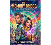 THE MEMORY BRIDGE: THE MANOR. THE LOOP. THE LIBERATION