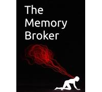 The Memory Broker: The Memory Broker: Some Memories Are Worth Killing For