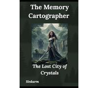 The Memory Cartographer: The Lost City of Crystals