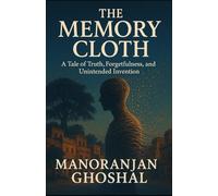 The Memory Cloth: A Tale of Truth, Forgetfulness, and Unintended Invention (SCIENTIST BINI SERIES)