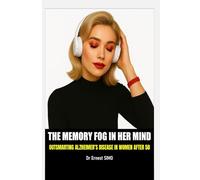 The Memory Fog in Her Mind: Outsmarting Alzheimer's Disease in Women After 50