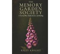 The Memory Garden Society: A Novel of War, Family Secrets and Healing