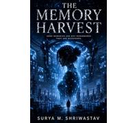 The Memory Harvest: A Sci-Fi Thriller of Memory, Conspiracy, and the Arctic Vault
