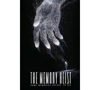 THE MEMORY HEIST: SOME MEMORIES REFUSE TO DIE