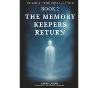 The Memory Keepers Return: Transmissions from the Oversoul and the Council of Twelve (The Vessel Is You)