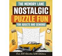 The Memory Lane: Nostalgic Memory Games and Puzzles for Adults and Seniors: Large Print Brain Training Book to Strengthen Focus, Recall, and Cognitive Skills