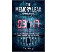 The Memory Leak: She's Not Going Crazy. The Universe is Debugging Her. : A Quantum Thriller of Identity, Physics, and the Cost of Survival