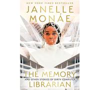The Memory Librarian: And Other Stories of Dirty Computer