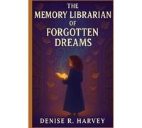 The Memory Librarian of Forgotten Dreams