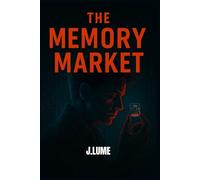 THE MEMORY MARKET | Fictional Story For Adults by J.Lume