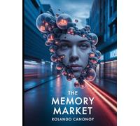 The Memory Market: In a world where memories are currency, forgetting might cost you everything.