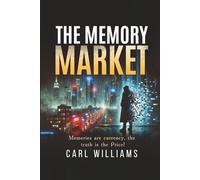 The Memory Market: Memories are currency, the truth is the Price!
