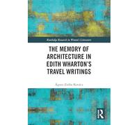 The Memory of Architecture in Edith Wharton’s Travel Writings (Routledge Research in Women's Literature)