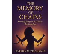 The Memory of Chains Workbook: Breaking Free from the Weight That Held Me