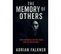 The Memory of Others: “When memories are not yours, who do you become?”
