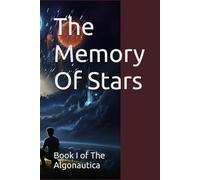 The Memory Of Stars: Book I of Algonautica
