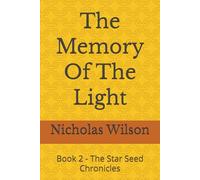 The Memory Of The Light: Book 2 - The Star Seed Chronicles