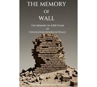 THE MEMORY OF WALL: The Memory of 4,500 Years of Civilization Hidden in Walls A handful of clay builds civilization, and lime at the fingertips connects the world