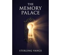 The Memory Palace: Simple, Proven Techniques to Remember More, Learn Faster, and Sharpen Your Mind (The Cognitive Toolkit)