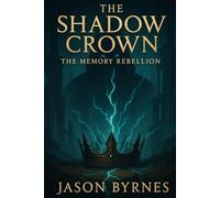 The Memory Rebellion: Book 2 of The Shadow crown
