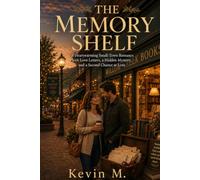 The Memory Shelf: A Heartwarming Small-Town Romance with Love Letters, a Hidden Mystery, and a Second Chance at Love (THE WILLOW CR OLLECTION)