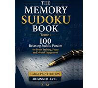 The Memory Sudoku Book: 100 Relaxing Sudoku Puzzles for Brain Training, Focus and Mental Engagement | Large Print Beginner Sudoku for Adults and Seniors