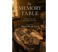 The Memory Table: Where the Past Still Has a Place at the Table: Featuring "Breathe Me Back"