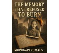 The Memory That Refused to Burn: A Novel of Resistance, Loss, and the Silence That Follows War