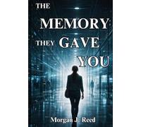 THE MEMORY THEY GAVE YOU: A Gripping Psychological Thriller.