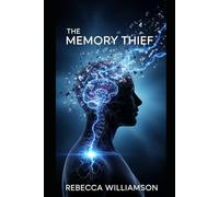 The Memory Thief: An Unforgettable Psycological Thriller