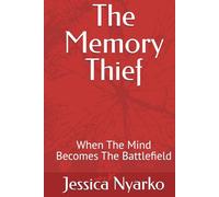 The Memory Thief: When The Mind Becomes The Battlefield