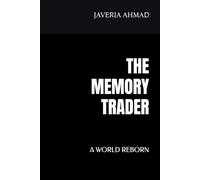 THE MEMORY TRADER: A WORLD REBORN