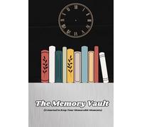 The Memory Vault (A Journal to Keep Your Memorable Moments)