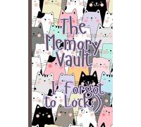 The Memory Vault I Forgot To Lock: Funny Notebook Gift For Family And Friends