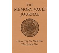 The Memory Vault Journal: A Place to Hold Your Moments with Care