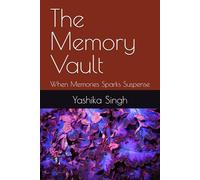The Memory Vault: When Memories Sparks Suspense (The Experience Of Aanya)