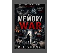 The Memory War: The Final Battle for Truth, Memory, and Humanity: 4 (The Memory Auction Series)
