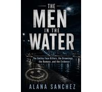 The Men in the Water: The Smiley Face Killers, the Drownings, the Rumour, and the Evidence