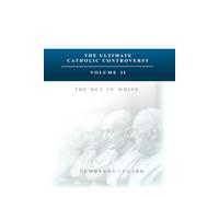 The Men in White: From John XXIII to Francis I: The Ultimate Catholic Controversy, Volume 2