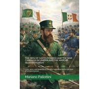THE MEN OF CASTELFIDARDO AND THE WAR CAMPAIGN IN UMBRIA AND THE MARCHE (Illustrated Edition): Lives, arms, and destinies in the 1860 expedition and in the end of temporal power