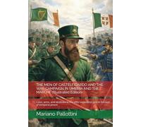 THE MEN OF CASTELFIDARDO AND THE WAR CAMPAIGN IN UMBRIA AND THE MARCHE (Illustrated Edition): Lives, arms, and destinies in the 1860 expedition and in the end of temporal power
