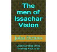 The men of Issachar Vision: Understanding times, Knowing what to do