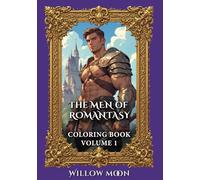 The Men of Romantasy Coloring Book: 32 Spicy Adults-Only Romantasy Heroes to Color; Romantasy Warriors, Fae, Wolf Shifters, Dragon Shifters, Demons, Angels and Mages