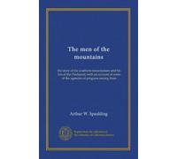 The men of the mountains: the story of the southern mountaineer and his kin of the Piedmont; with an account of some of the agencies of progress among them