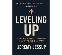 The Men’s Small Group Series: Volume 2: Leveling Up