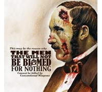 The Men That Will Not Be Blamed For Nothing - This May Be The Reason Why The Men That Will Not Be Blamed For Nothing Cannot Be Killed By Conventional Weapons