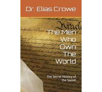 The Men Who Own The World: The Secret History of the Samiti (The Naga Cycle)