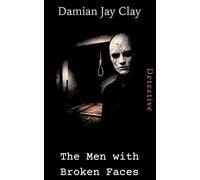 The Men with Broken Faces: A Ritual Killing. A Surviving Boy. A Detective Who Can Break Anyone. (DCI Callum Fraser)